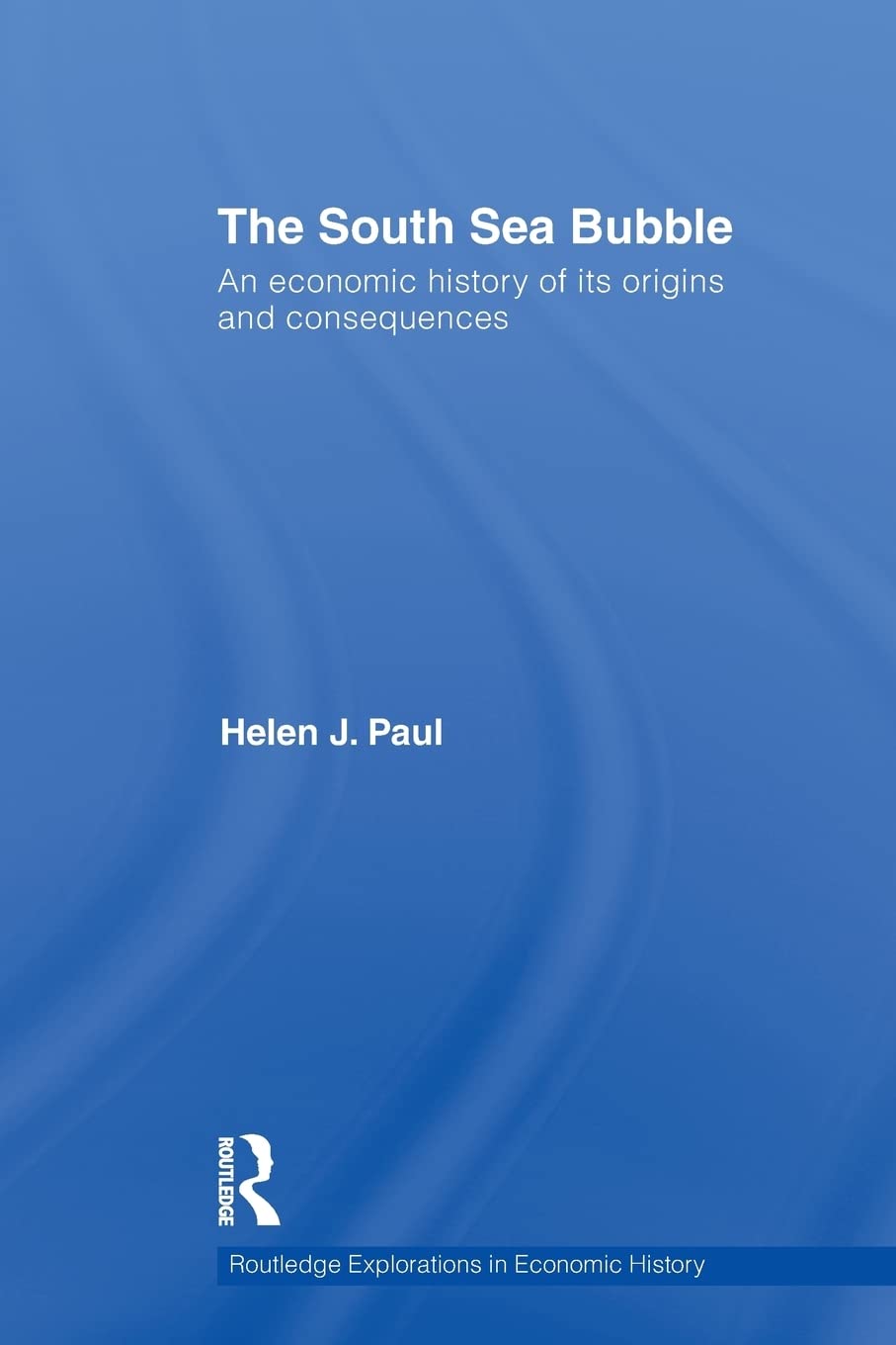 The South Sea Bubble: An Economic History of Origins and Consequences
