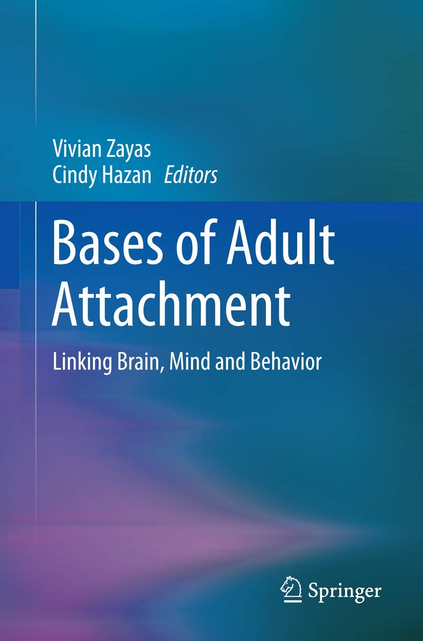 Bases of Adult Attachment: Linking Brain, Mind and Behavior Review