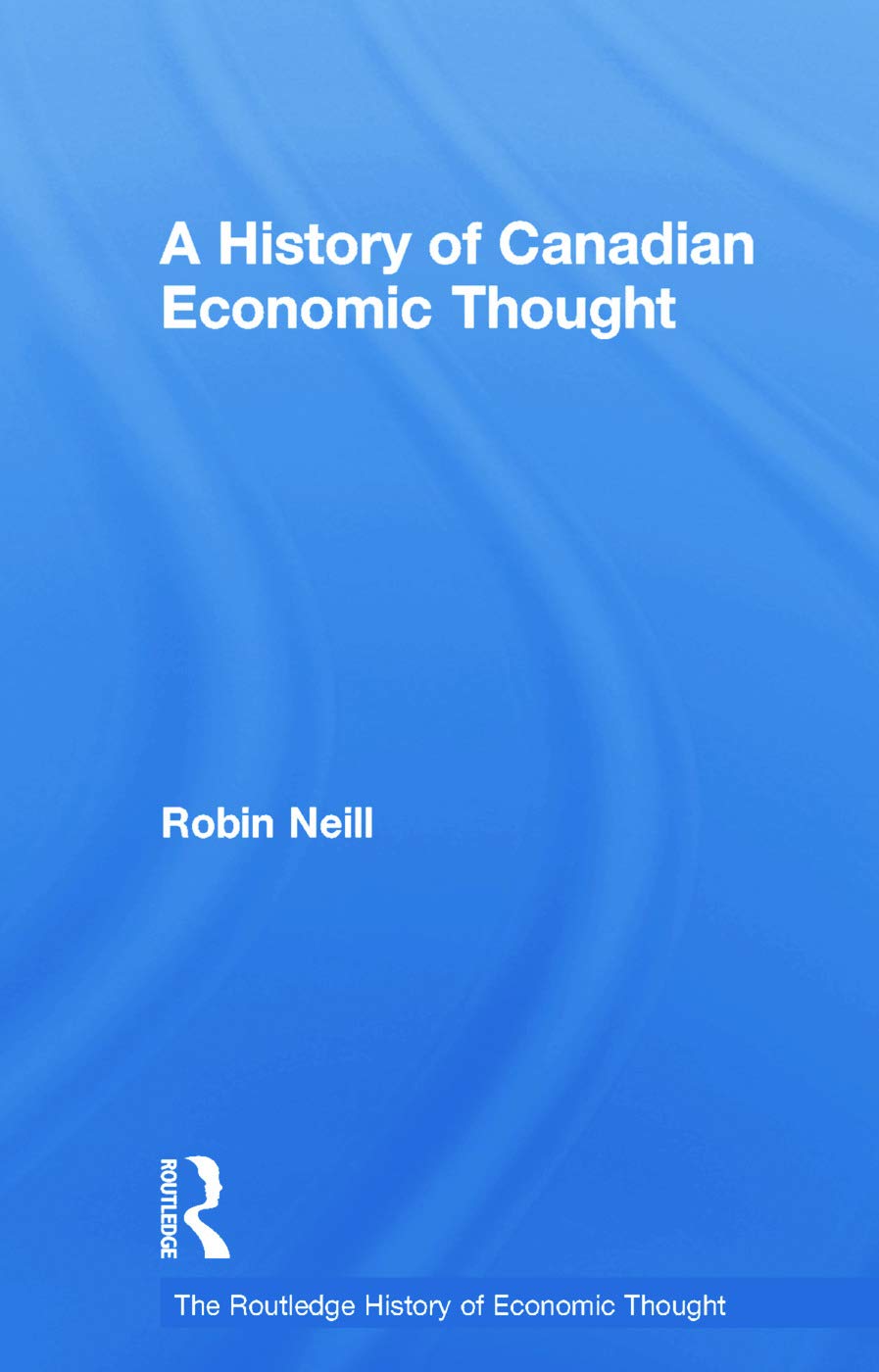 A History of Canadian Economic Thought: Insights and Analysis