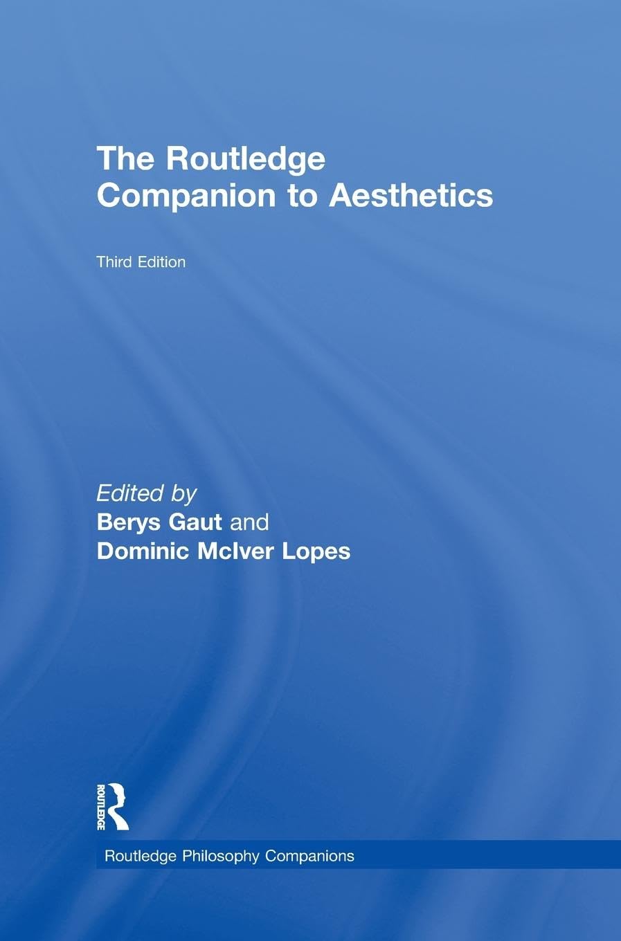 The Routledge Companion to Aesthetics: A Comprehensive Guide