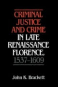 Criminal Justice and Crime in Late Renaissance Florence: A Deep Dive
