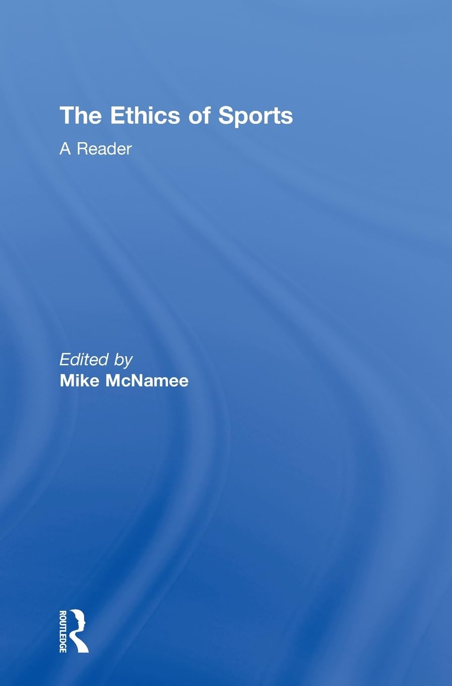 The Ethics of Sports: A Reader - Essential Insights for Athletes