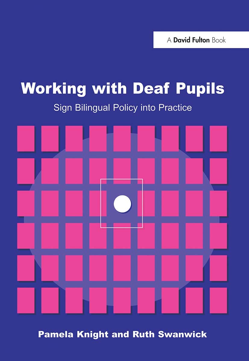 Working with Deaf Pupils: Sign Bilingual Policy into Practice Guide
