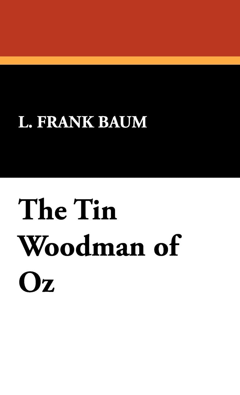 The Tin Woodman of Oz: A Classic Tale of Adventure and Heart