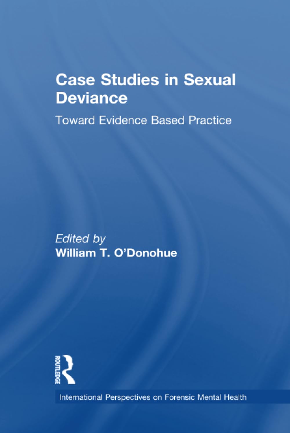 Case Studies in Sexual Deviance: Insights from Forensic Mental Health