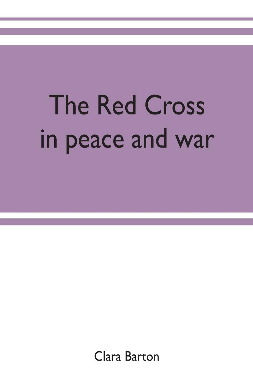 The Red Cross: in peace and war - A Comprehensive Overview