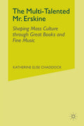 The Multi-Talented Mr. Erskine: Biography of John Erskine - Cultural