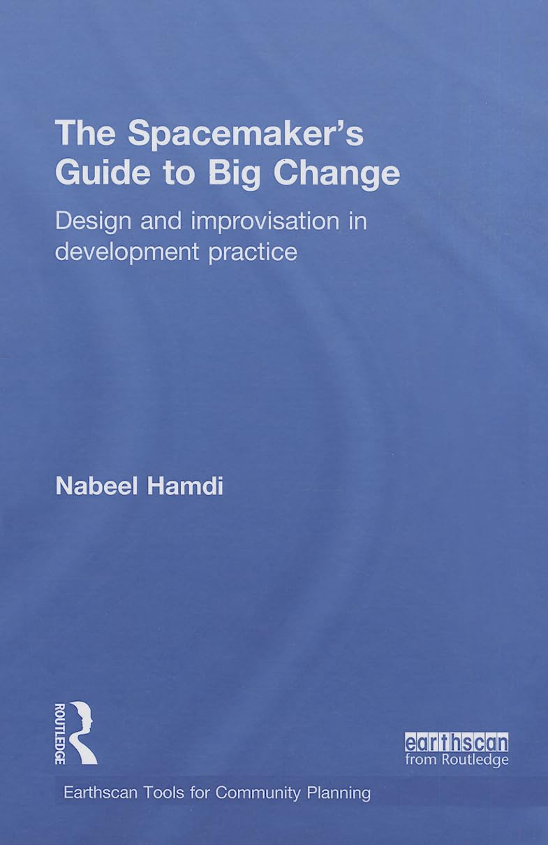The Spacemaker's Guide to Big Change: Design and Improvisation