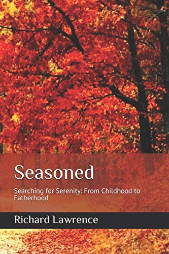 Seasoned: Searching for Serenity from Childhood to Fatherhood