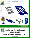 Exploring Finite Element Analysis with SOLIDWORKS Simulation 2017