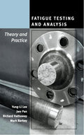 Fatigue Testing and Analysis: Theory and Practice - Engineering