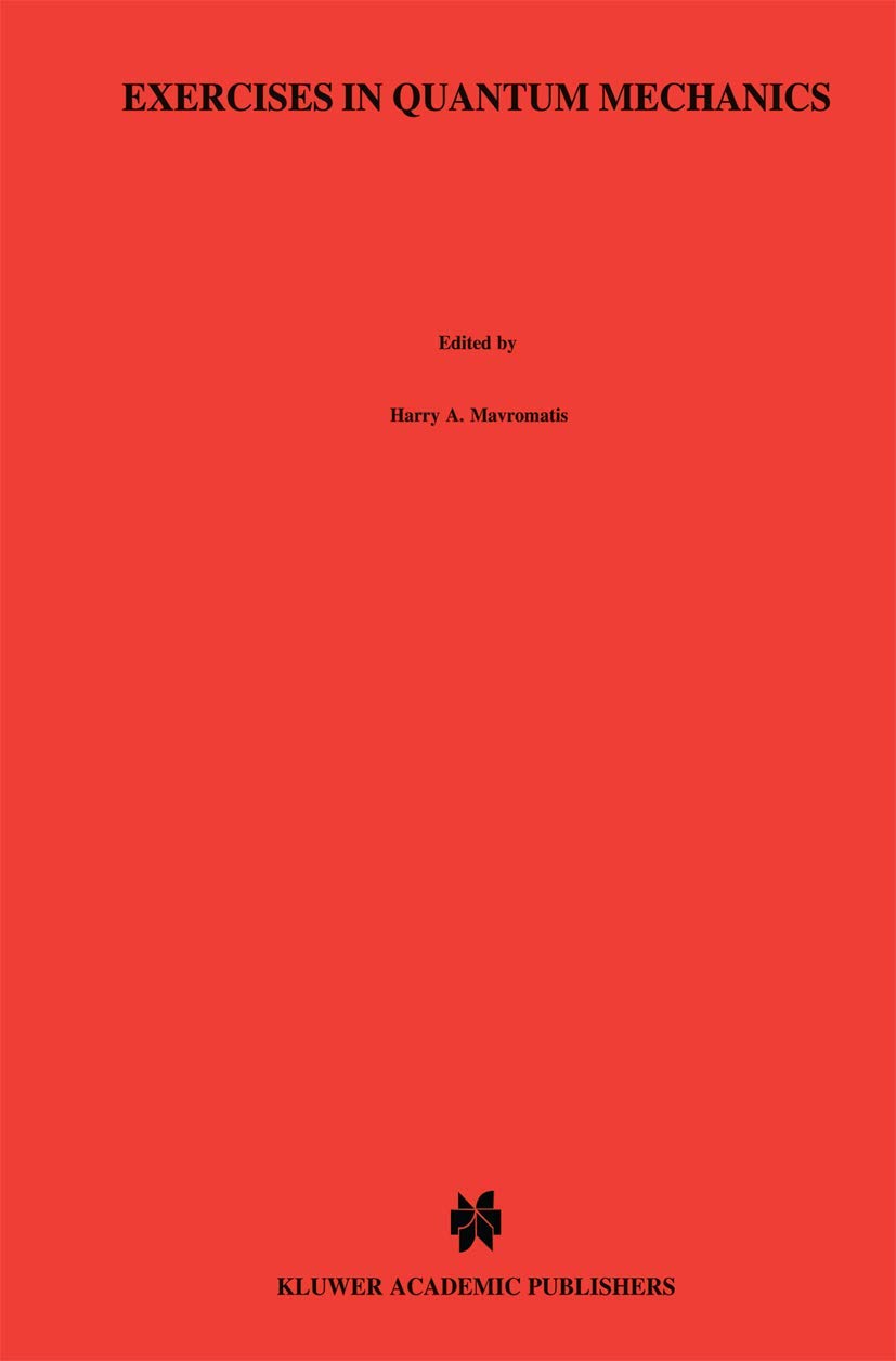 Exercises in Quantum Mechanics: A Collection of Problems and Solutions
