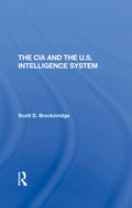 The Cia And The U.S. Intelligence System - Concise Historical
