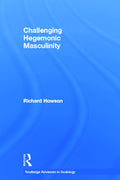Challenging Hegemonic Masculinity - Critical of Theory