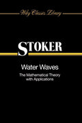 Water Waves: The Mathematical Theory with Applications - In-depth