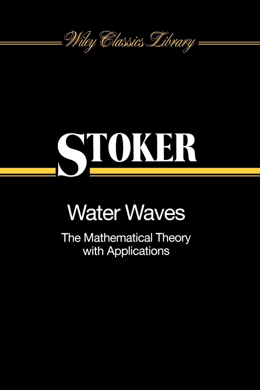 Water Waves: The Mathematical Theory with Applications Review