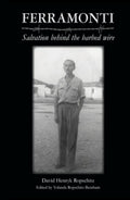 Ferramonti: Salvation behind the barbed wire - Autobiographical Memoir