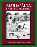 Aloha Aina: Big Island Memories - Local Voices and Stories