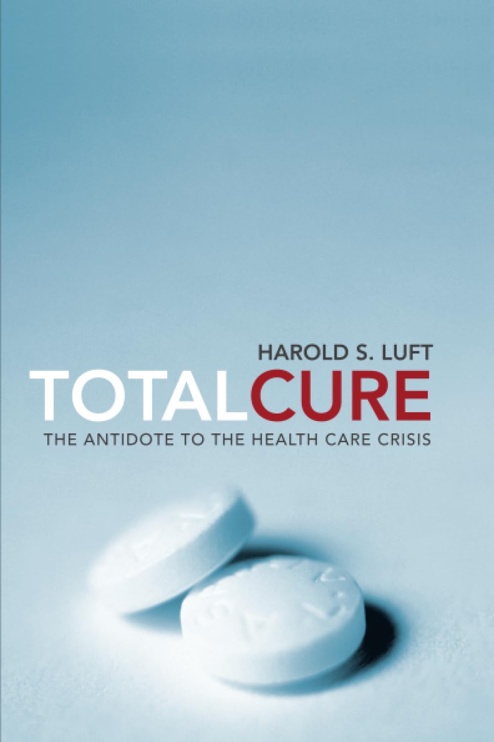 Total Cure: The Antidote to the Health Care Crisis Review