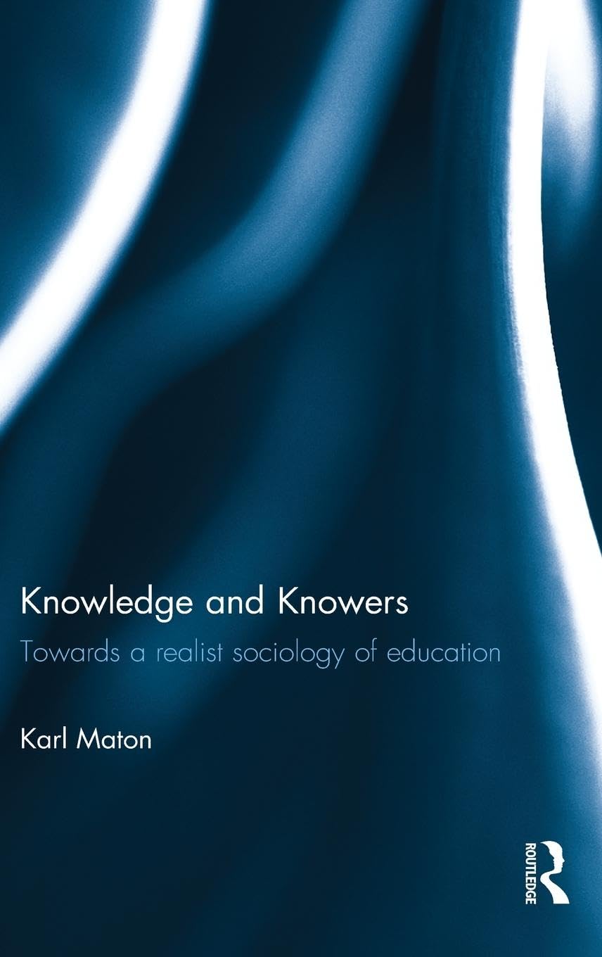 Knowledge and Knowers: A Realist Sociology of Education Review