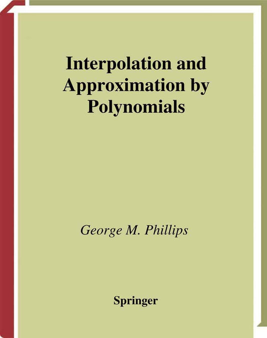 Interpolation and Approximation by Polynomials: A Comprehensive Guide