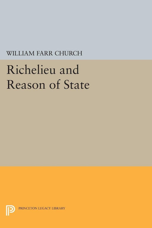 Richelieu and Reason of State by William Farr Church - A Deep Dive