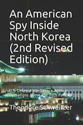 An American Spy Inside North Korea - Intelligence Report