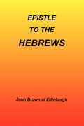 Epistle to the Hebrews Commentary - John Brown Epis