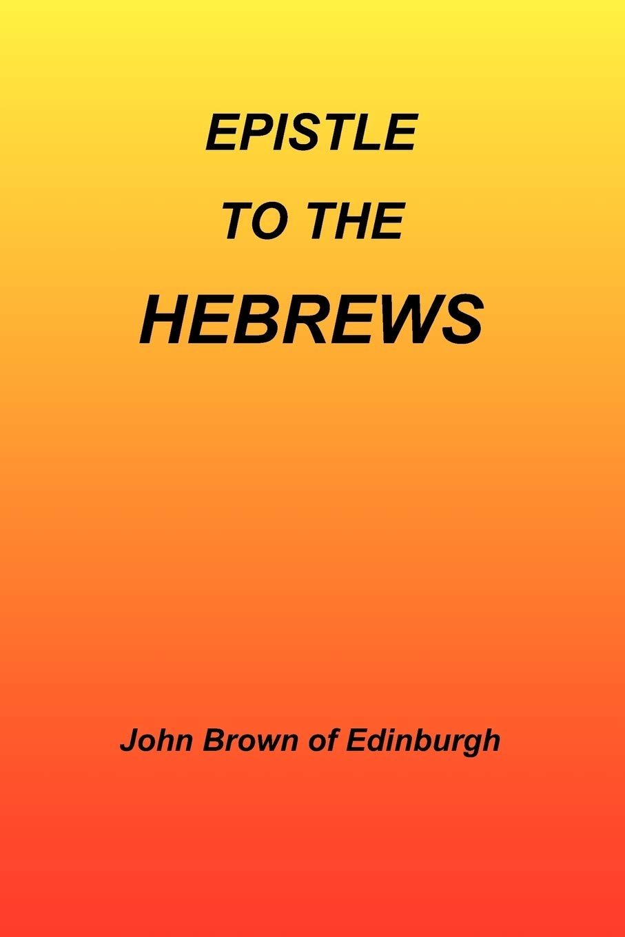 Epistle to the Hebrews by John Brown of Edinburgh - A Deep Dive