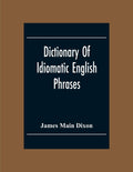 Dictionary Of Idiomatic English Phrases - Classic Reference