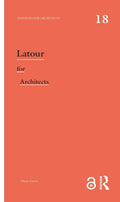 Latour for Architects - Practical Introduction to Actor-Network Theory