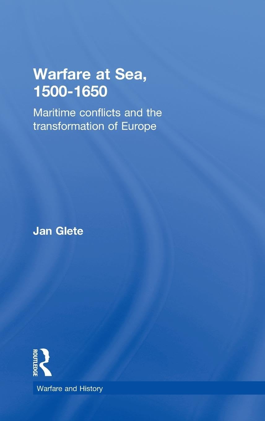 Warfare at Sea, 1500-1650: Maritime Conflicts and History