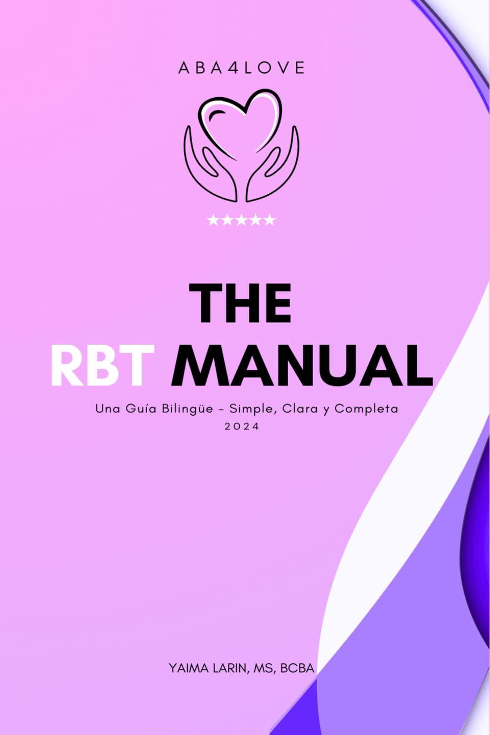 The RBT Manual: Una Guia Bilingue - Simple y Clara para Todos