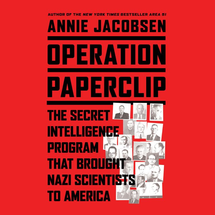 Operation Paperclip: The Secret Program to Bring Nazis to America