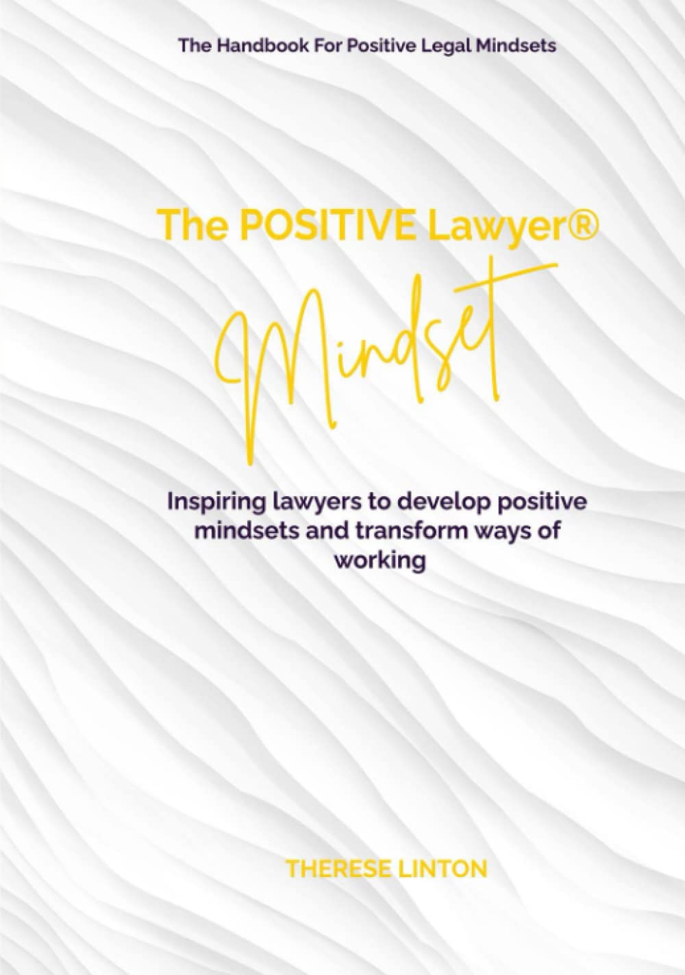 The POSITIVE Lawyer MINDSET: Transform Your Legal Career Today