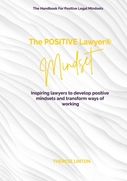 The POSITIVE Lawyer MINDSET: Transform Your Legal Career Today