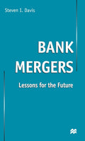 Bank Mergers: Lessons for the Future - Practical, Executive Lessons