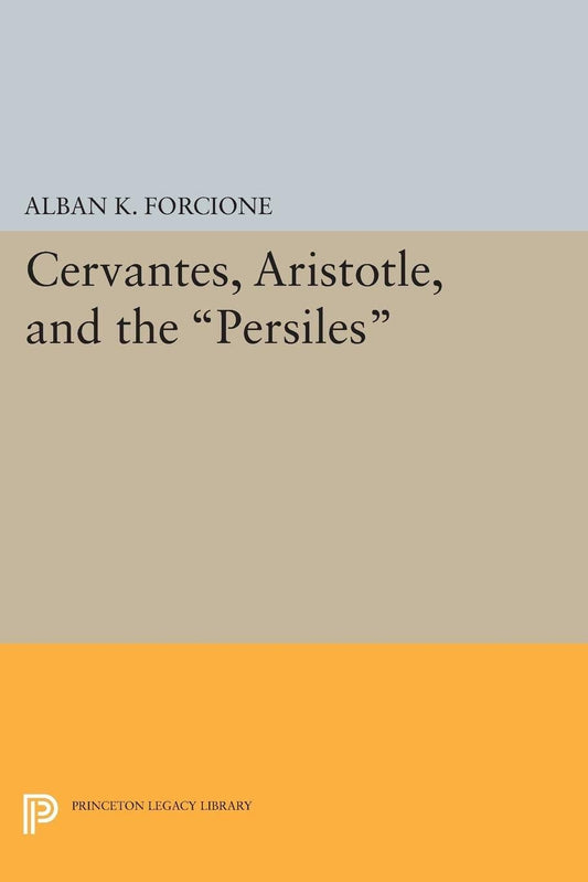 Cervantes, Aristotle, and the Persiles: A Deep Literary Analysis