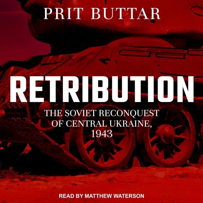 Retribution: The Soviet Reconquest of Central Ukraine, 1943-44 Review