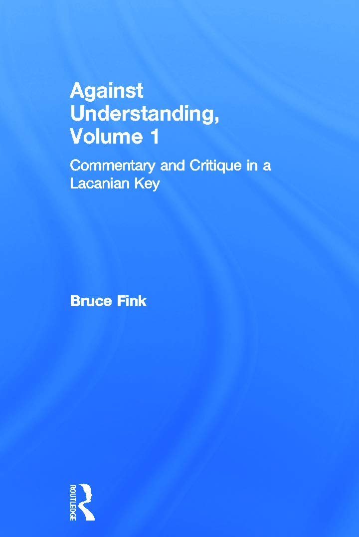 Against Understanding, Volume 1 by Bruce Fink - A Deep Dive