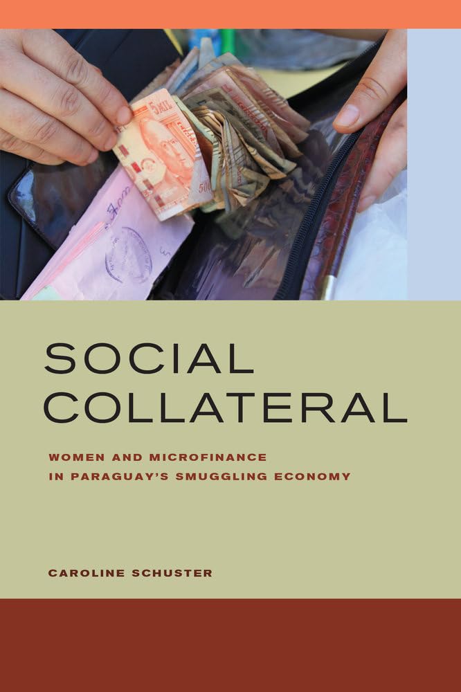 Social Collateral: Women and Microfinance in Paraguay's Economy