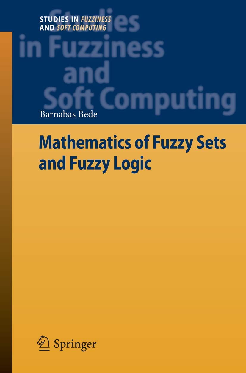 Mathematics of Fuzzy Sets and Fuzzy Logic for Advanced Studies