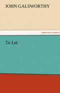 To Let by Sir John Galsworthy - Classic Tredition Edition