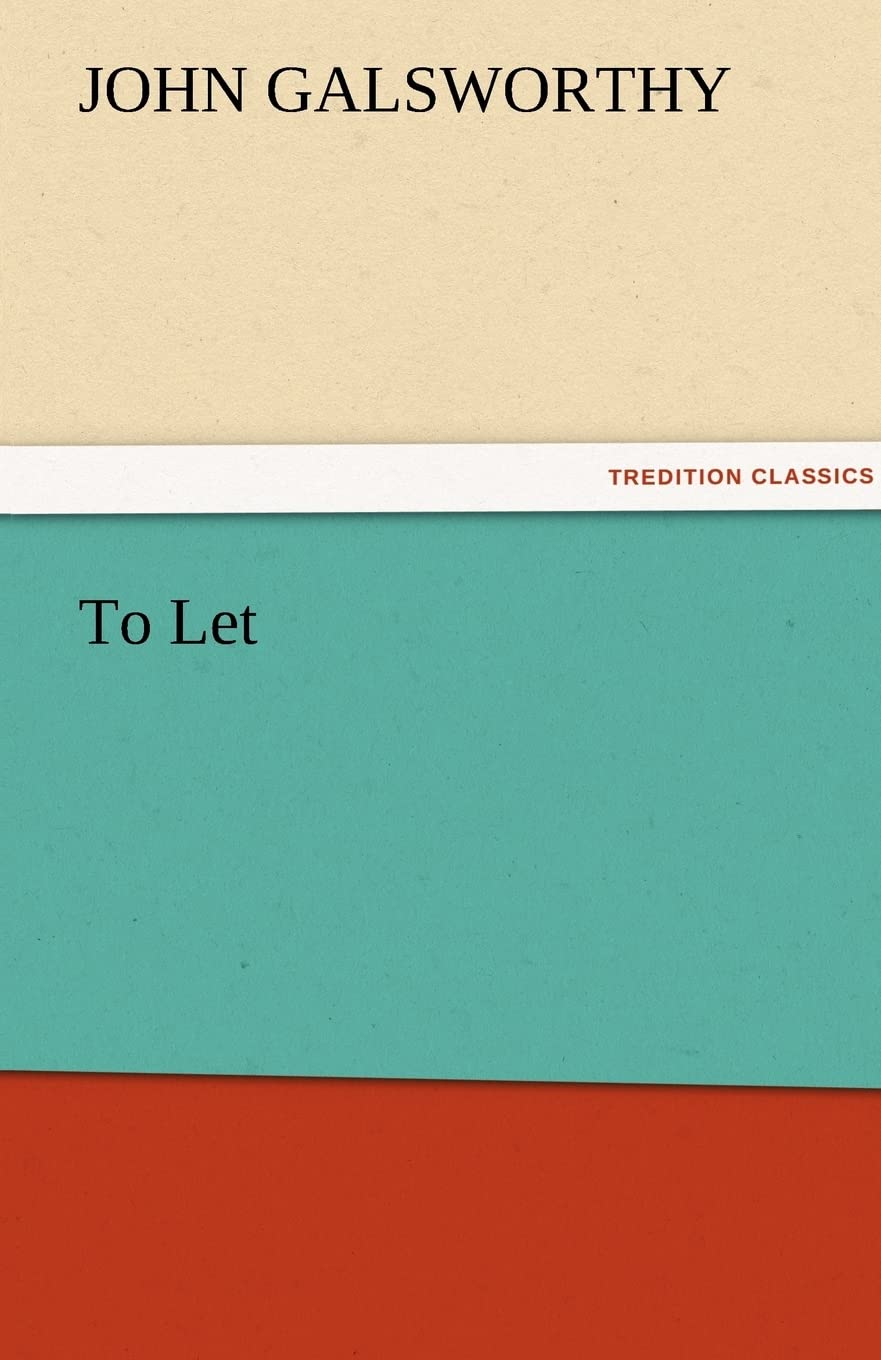 To Let by Sir John Galsworthy: A Captivating Literary Journey
