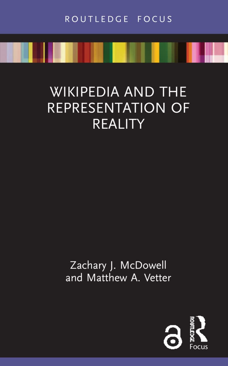 Wikipedia and the Representation of Reality: A Critical Analysis