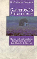 Gattefosse's Aromatherapy: The First Book on Aromatherapy - Classic