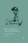 Albert Schweitzer's Legacy for Education: Reverence for Life Review