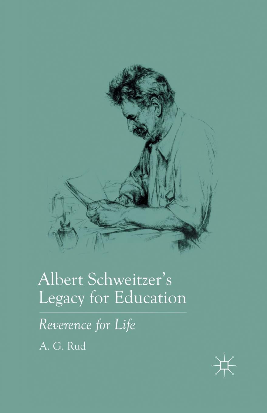 Albert Schweitzer's Legacy for Education: Reverence for Life Review