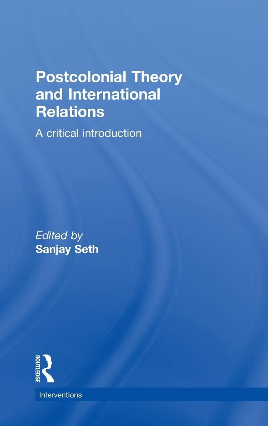 Postcolonial Theory and International Relations Insights Unveiled