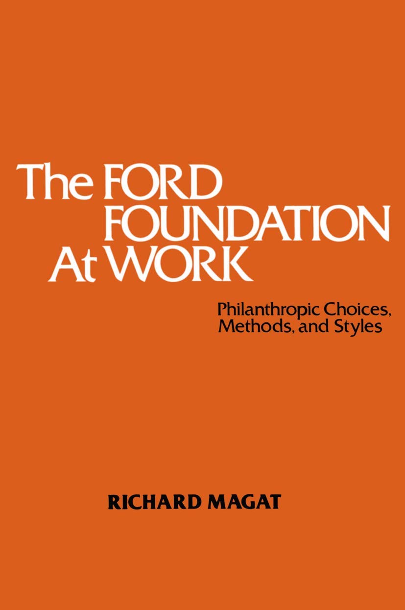 The Ford Foundation at Work: Philanthropic Choices and Methods